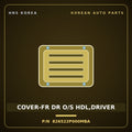 Genuine Mobis COVER-FR DR O/S HDL,DRIVER 826522P000MBA for Sorento 2009 HNS Parts Korea