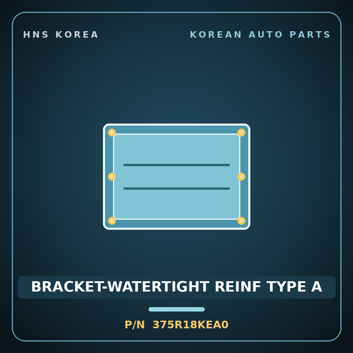 Genuine Mobis BRACKET-WATERTIGHT REINF TYPE A 375R18KEA0 for Elec City 2008 HNS Parts Korea