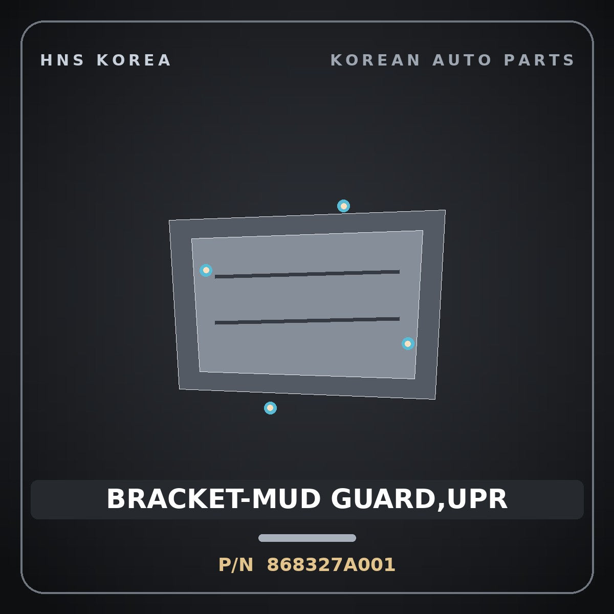 Genuine Mobis BRACKET-MUD GUARD,UPR 868327A001 for 11-Ton Truck 1998 HNS Parts Korea