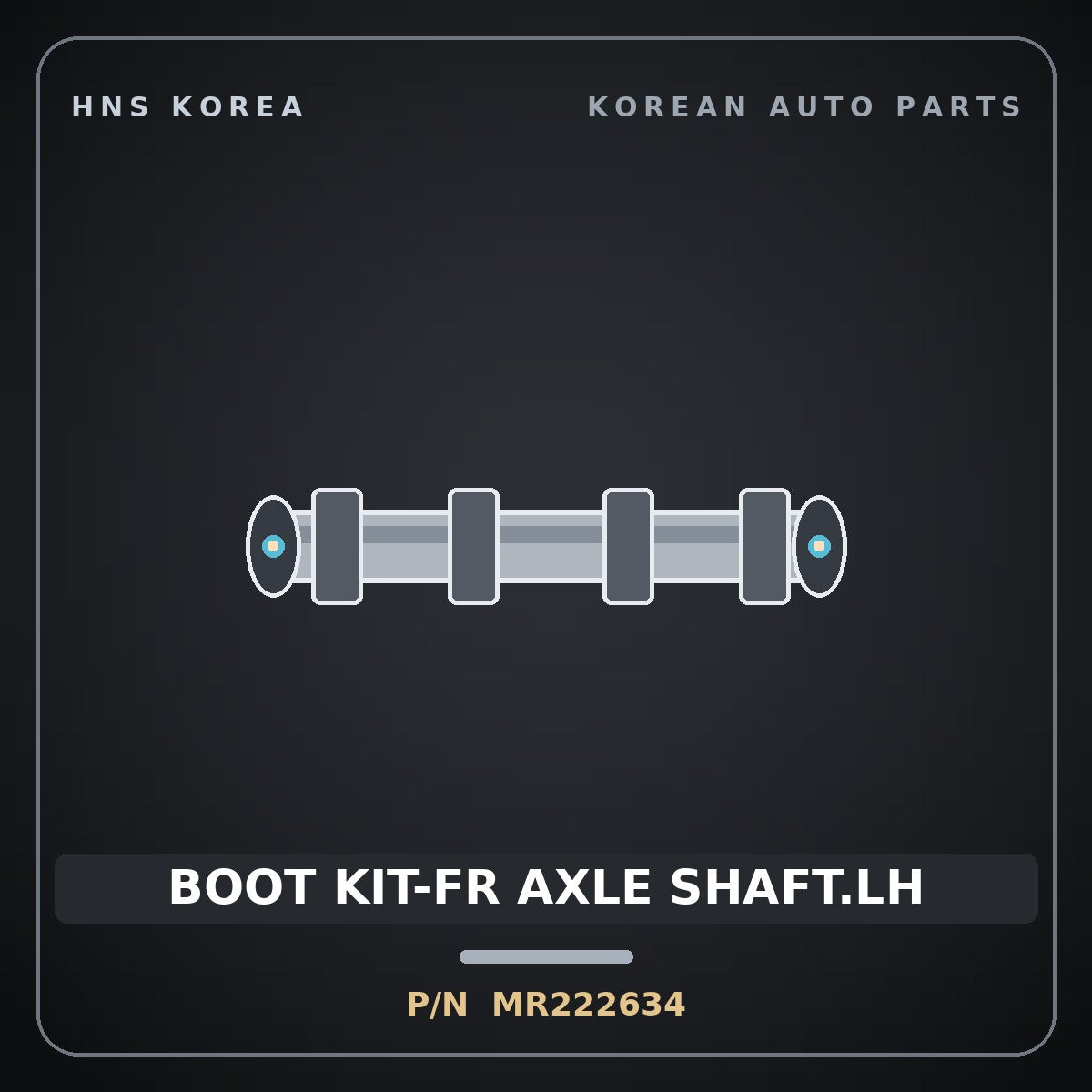 Genuine Mobis BOOT KIT-FR AXLE SHAFT.LH MR222634 for Santamo 1995 HNS Parts Korea