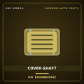 Genuine Mobis COVER-SHAFT 835898KEE04Z for Elec City 2022 HNS Parts Korea
