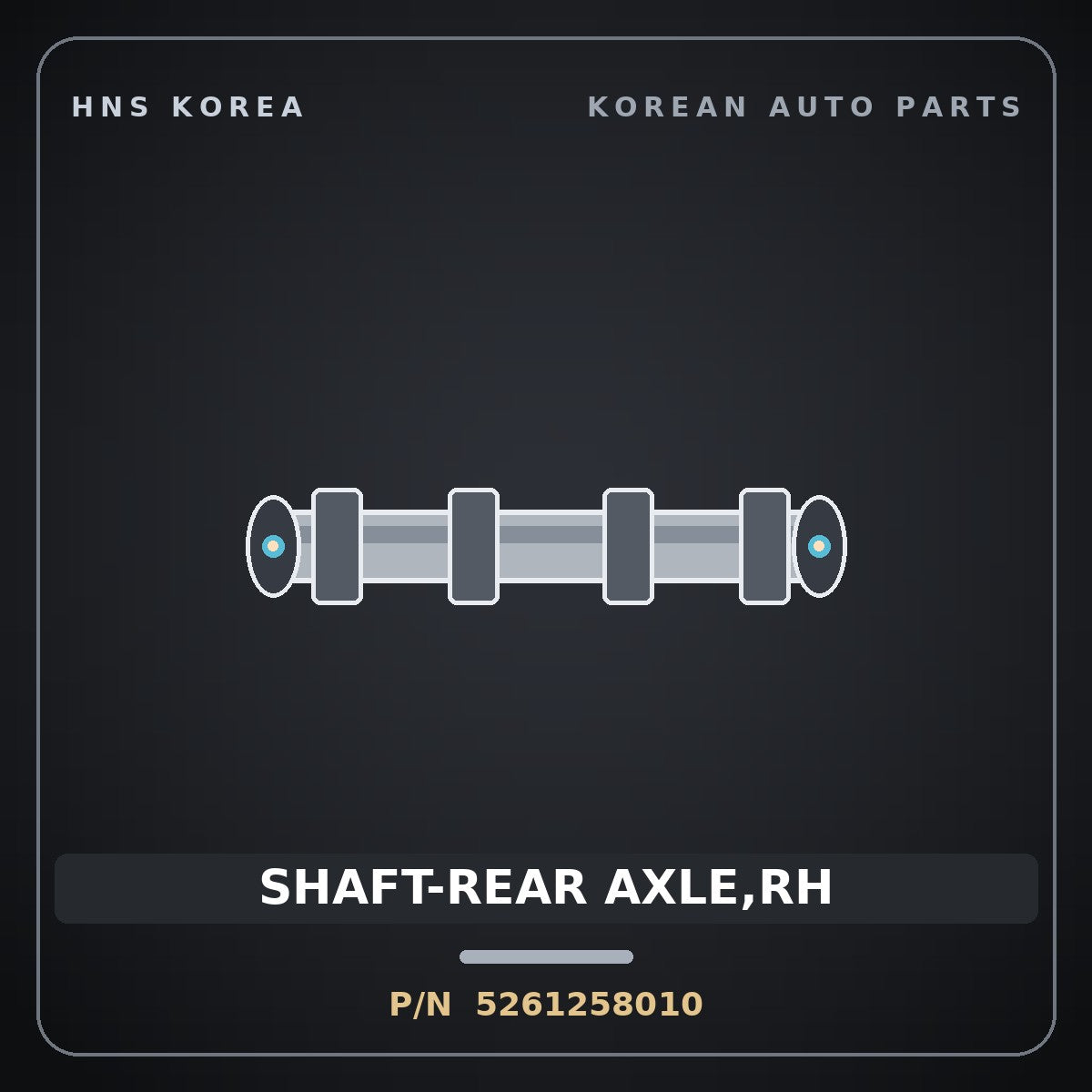 Genuine Mobis SHAFT-REAR AXLE,RH 5261258010 for County 2008 HNS Parts Korea