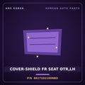 Genuine Mobis COVER-SHIELD FR SEAT OTR,LH 88171D2100NBD for G90 2019 HNS Parts Korea