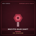 Genuine Mobis BOLT-PTO IDLER SHAFT 4711572100 for 11-Ton Truck 1998 HNS Parts Korea