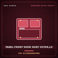 Genuine Mobis PANEL-FRONT DOOR SKIRT OUTER,LH 812506D000YAW for Pavise 2019 HNS Parts Korea