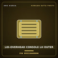 Genuine Mobis LID-OVERHEAD CONSOLE LH OUTER 855216A000IN for 5-Ton Truck 1997 HNS Parts Korea