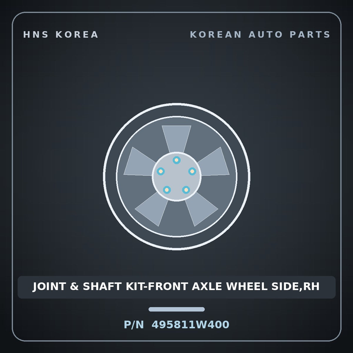 Genuine Mobis JOINT & SHAFT KIT-FRONT AXLE WHEEL SIDE,RH 495811W400 for Pride 2012 HNS Parts Korea