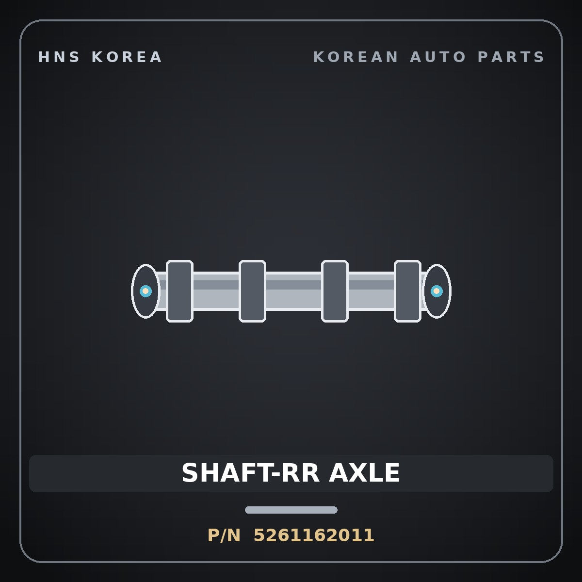 Genuine Mobis SHAFT-RR AXLE 5261162011 for 5-Ton Truck 1997 HNS Parts Korea