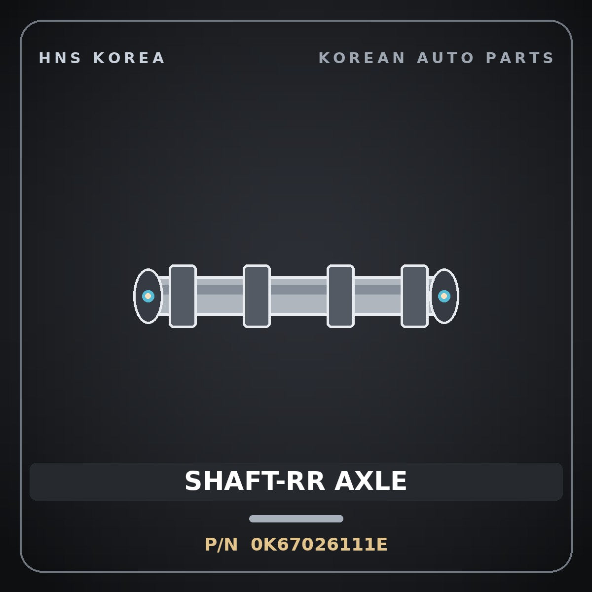 Genuine Mobis SHAFT-RR AXLE 0K67026111E for Ceres 1996 HNS Parts Korea