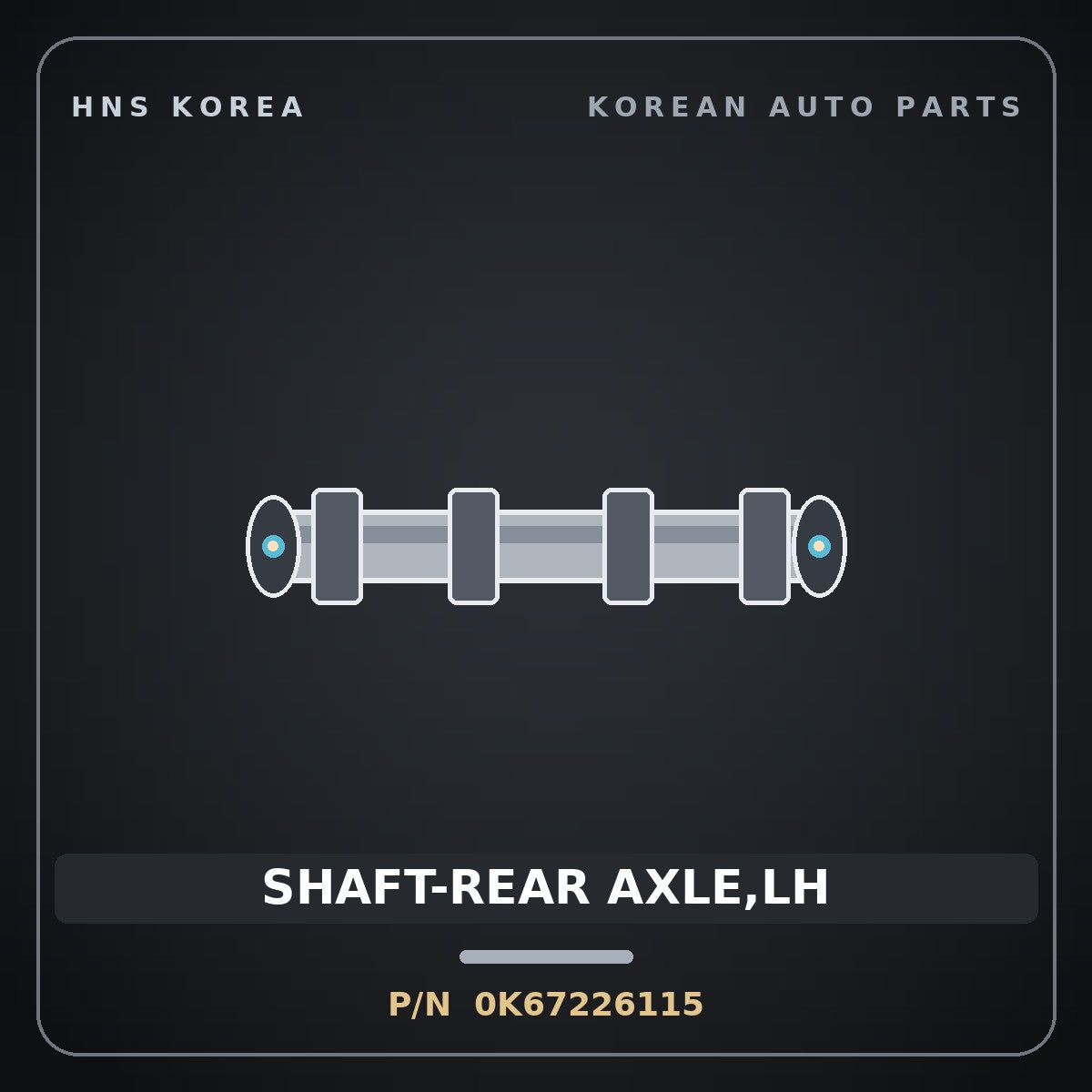 Genuine Mobis SHAFT-REAR AXLE,LH 0K67226115 for Ceres 1996 HNS Parts Korea