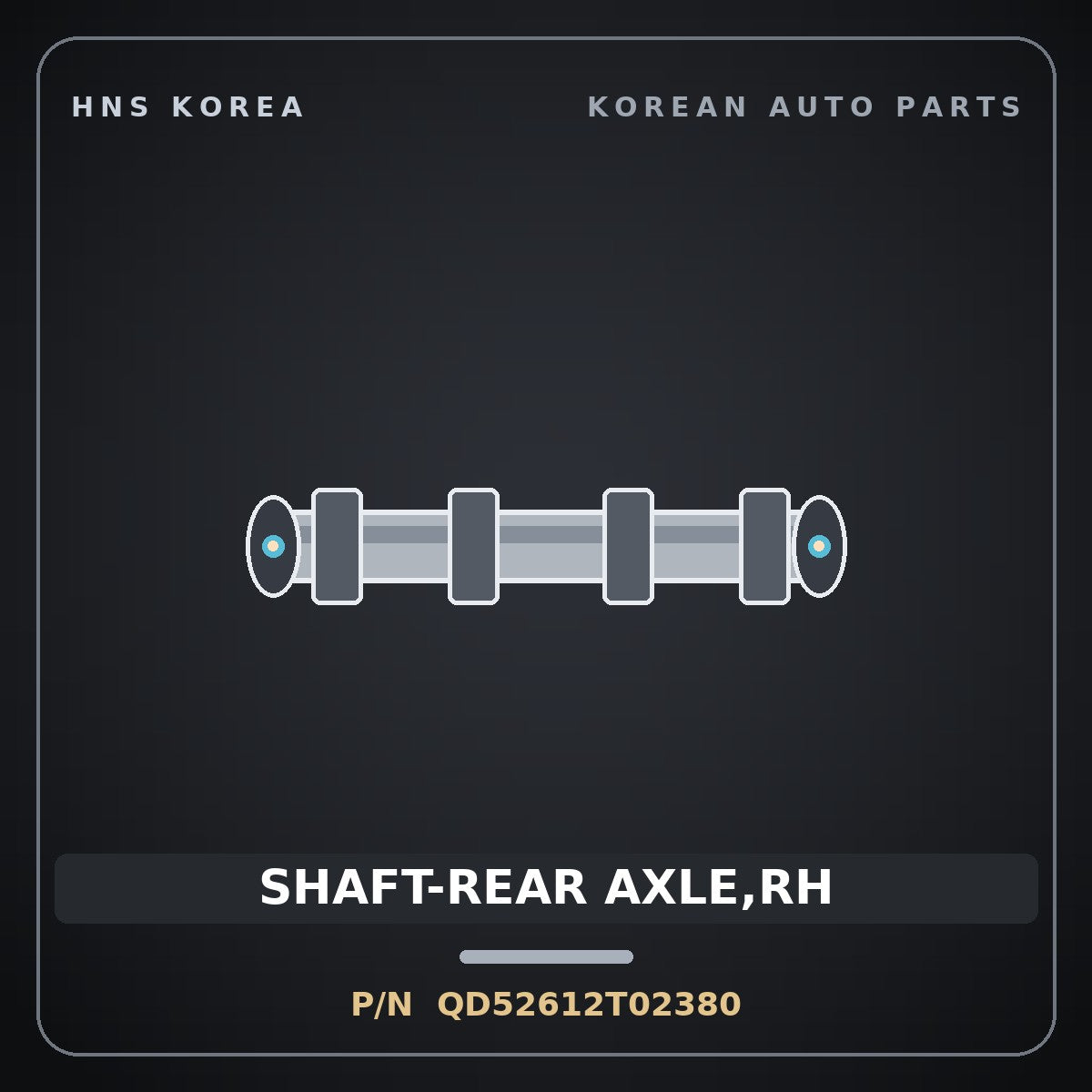 Genuine Mobis SHAFT-REAR AXLE,RH QD52612T02380 for Pavise 2010 HNS Parts Korea