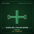 Genuine Mobis PLATE-NO.1 PILLAR OUTER 712878A700 for Aero Space 2000 HNS Parts Korea