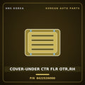 Genuine Mobis COVER-UNDER CTR FLR OTR,RH 842252W000 for Maxcruz 2012 HNS Parts Korea
