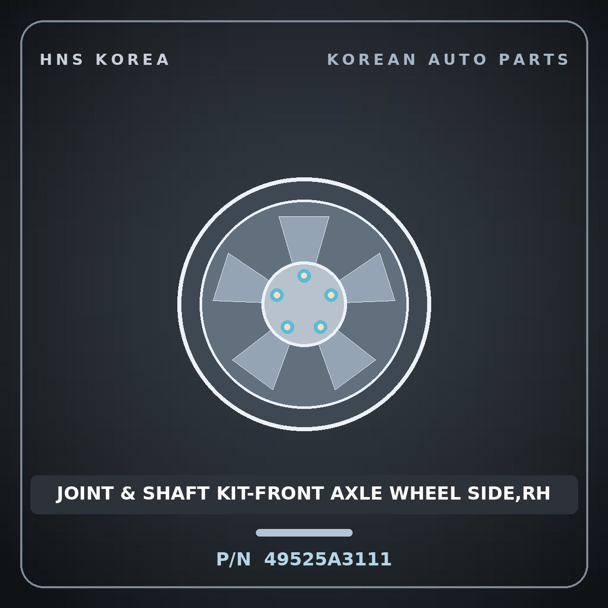 Genuine Mobis JOINT & SHAFT KIT-FRONT AXLE WHEEL SIDE,RH 49525A3111 for Ray 2011 HNS Parts Korea