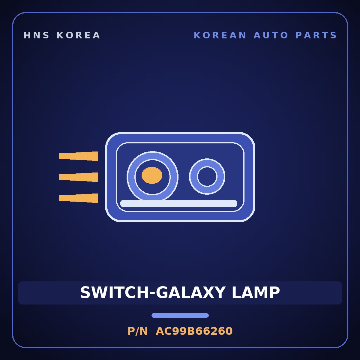 Genuine Mobis SWITCH-GALAXY LAMP AC99B66260 for Granbird 2004 HNS Parts Korea