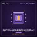 Genuine Mobis SWITCH ASSY-INDICATOR COVER,LH 93310F52004X for Aslan 2015 HNS Parts Korea