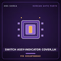 Genuine Mobis SWITCH ASSY-INDICATOR COVER,LH 93310F56004X for Aslan 2015 HNS Parts Korea